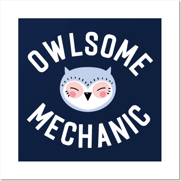 Owlsome Mechanic Pun - Funny Gift Idea Wall Art by BetterManufaktur